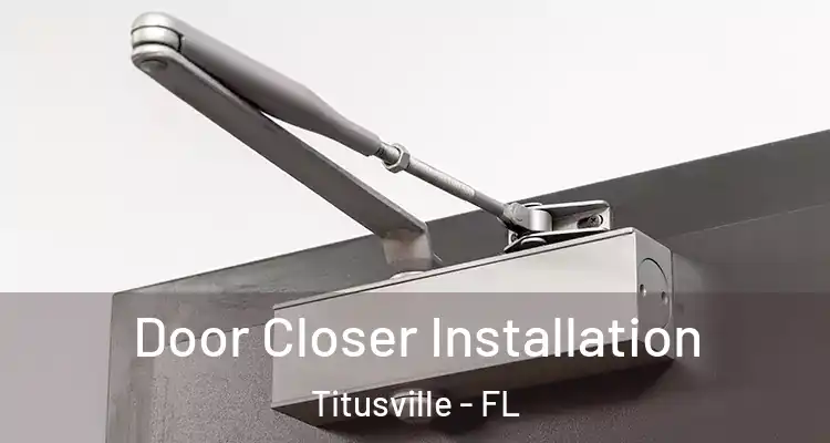  Door Closer Installation Titusville - FL