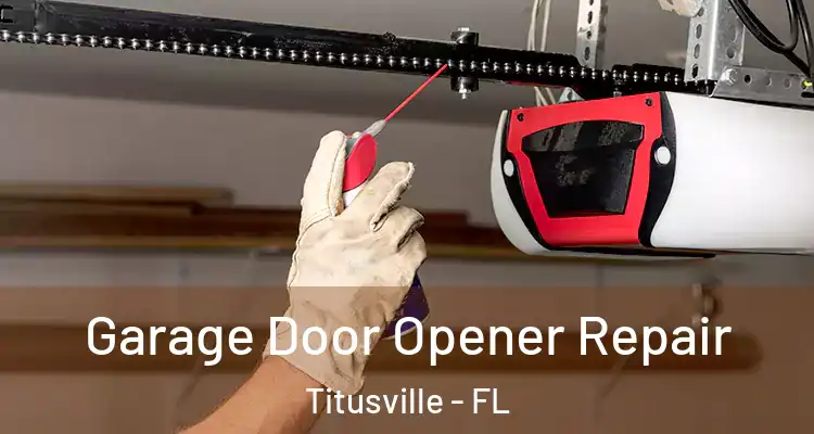  Garage Door Opener Repair Titusville - FL